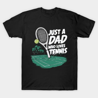 Just A Dad Who Loves Tennis. Funny Dad T-Shirt